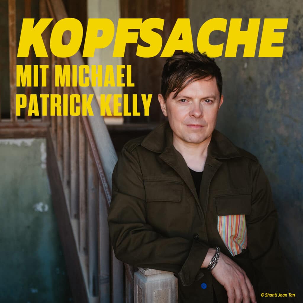 Kopfsache mit Michael Patrick Kelly